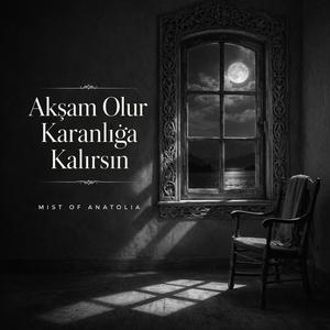 Akşam Olur Karanlığa Kalırsın