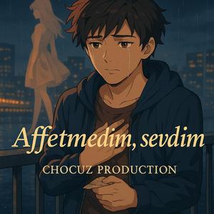 Affetmedim, Sevdim