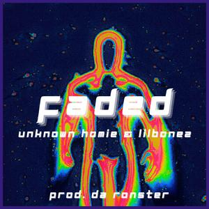 Faded (feat. UNKNOWN HOMIE & LilBonez)