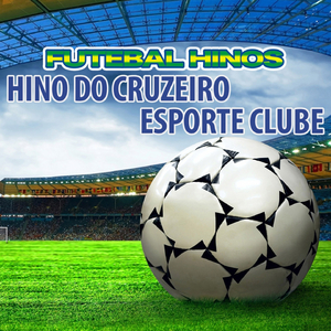 Hino Do Cruzeiro Esporte Clube (Cruzeiro Anthems)