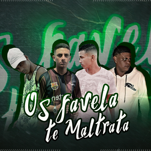 Os Favela Te Maltrata (feat. Mc Moana & Raio Do Recife) (Brega Funk)