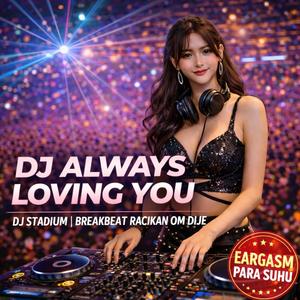 DJ ALWAYS LOVING YOU (REMASTERING)