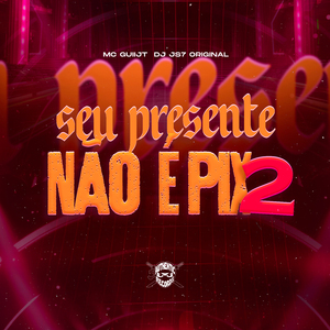 Seu Presente Não É Pix 2