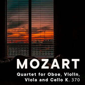 Mozart Quartet for Oboe, Violin, Viola and Cello K370