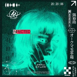 INFECTED (feat. Taylor Torrence & Kyra Mastro)