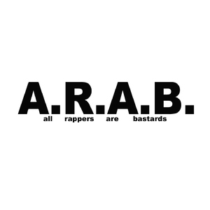 A.R.A.B. (feat. Isi Noice, Hoofer) [All Rappers Are Bastards]