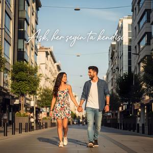 Aşk, her şeyin ta kendisi.