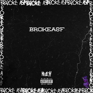 BROKEASF