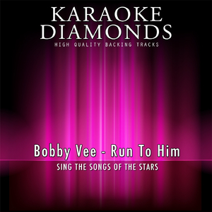 Run to Him (Karaoke Version) [Originally Performed By Bobby Vee]
