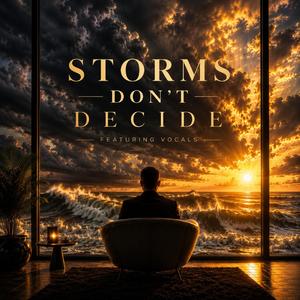 Storms Dont Decide