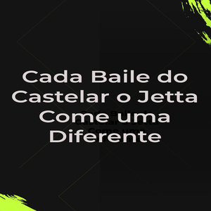 Cada Baile do Castelar o Jetta Come uma Diferente