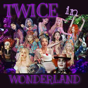 TWICE-Twice in Wonderland（Banana / ARMY CooKie remix）