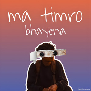 Ma Timro Bhayena