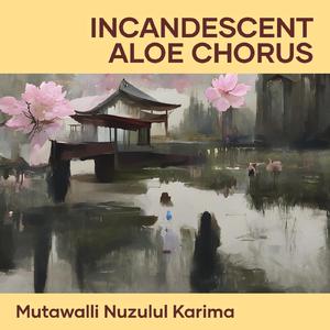 Incandescent Aloe Chorus