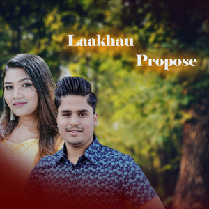 Laakhau Propose