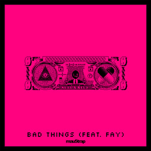 Bad Things (feat. Fay)