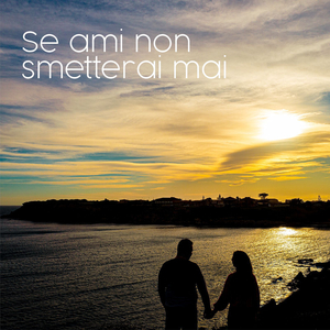 Se ami non smetterai mai