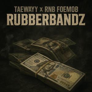 Rubberbandz (feat. RNB.FOEMOB)