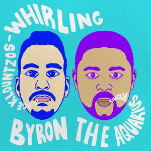 Whirling (Byron The Aquarius Remix)