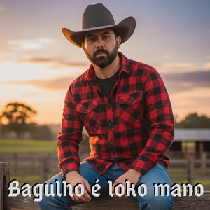 Bagulho É Loko Mano