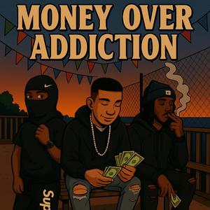 Money Over Addiction (feat. Grinch MBM & Maqbeez)