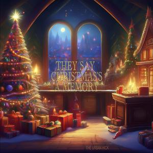 THEY SAY... (CHRISTMAS'S A MEMORY)