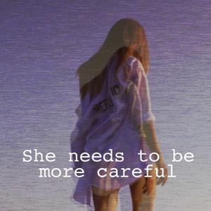 She needs to be