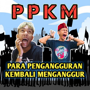 Ppkm (Para Pengangguran Kembali Menganggur)