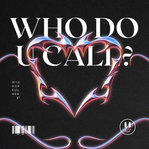 Who Do U Call (feat. Melior)