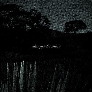 always be mine, pt. 2