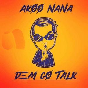 Akoo Nana (Dem go Talk)