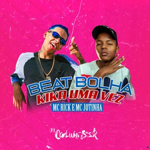 Beat Bolha Kika uma Vez (feat. MC Rick & MC Jotinha)
