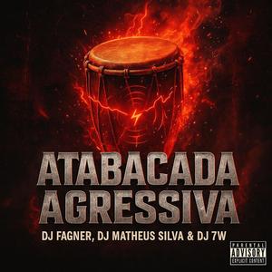 ATABACADA AGRESSIVA (feat. MC LIL, MC TICOLÉ, BRUNO REIS, DJ MATHEUS SILVA & DJ 7W)