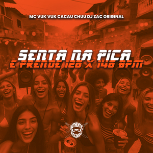 Senta na Pica e Prende 120 X 140 Bpm