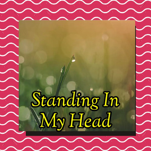 Standing in My Head