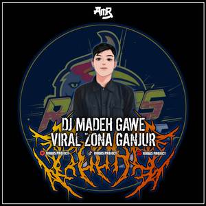 DJ MADEH GAWE VIRAL ZONA GANJUR