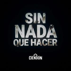 Sin Nada Que Hacer
