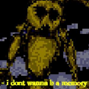 ill just be another memory ...