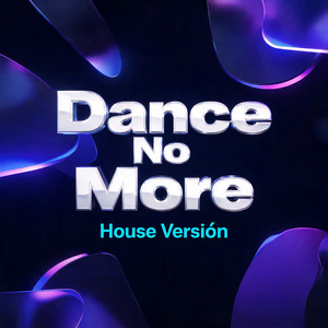 Dance No More (House Versión)