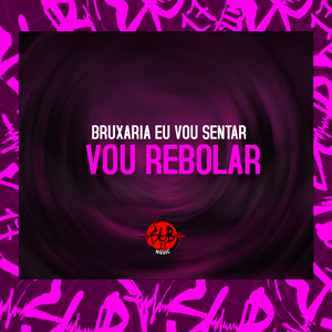 Bruxaria - Eu Vou Sentar Vou Rebolar