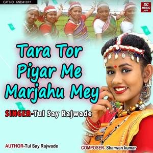 Tara Tor Piyar Me Marjahu Mey