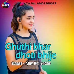 Ghuthi bhar dhoti bhije