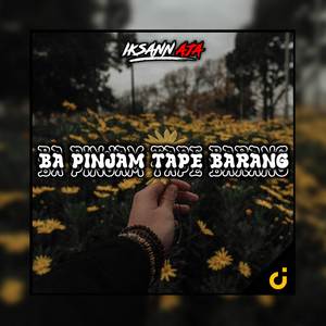 DJ Ba Pinjam Tape Barang X Mashup