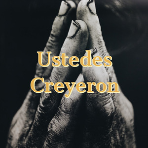 Ustedes Creyeron
