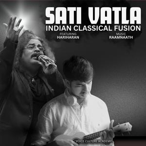 Sati Vatla-Indian Classical Fusion (feat. Hariharan)