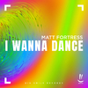 Matt Fortress - I Wanna Dance (Extended Mix)
