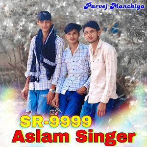 Sr 9999 Aslam Singer