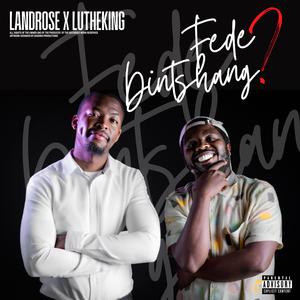 Fede Dintshang? (feat. Lutheking)