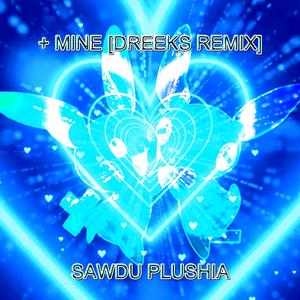 + Mine (Dreeks Remix)