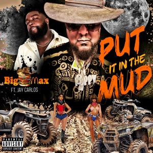Put it in the Mud (feat. Jay Carlos)